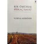 Bir Ömürde Birkaç Hayat - Yurdal Keskiner - Varyant Yayıncılık