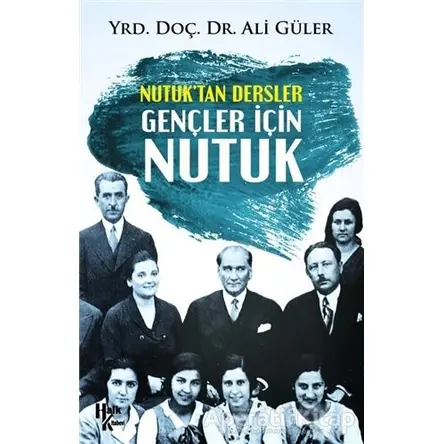 Nutuktan Dersler Gençler İçin Nutuk - Ali Güler - Halk Kitabevi