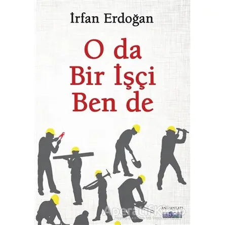 O da Bir İşçi Ben de - İrfan Erdoğan - Favori Yayınları