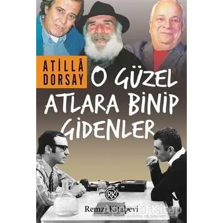 O Güzel Atlara Binip Gidenler - Atilla Dorsay - Remzi Kitabevi