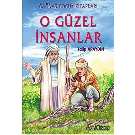 O Güzel İnsanlar - Talip Apaydın - Özyürek Yayınları