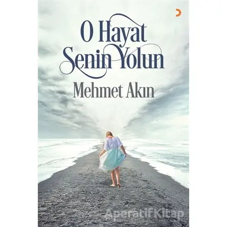 O Hayat Senin Yolun - Mehmet Akın - Cinius Yayınları