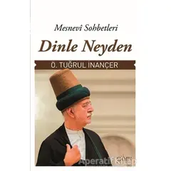 Dinle Neyden - Ö. Tuğrul İnançer - Sufi Kitap