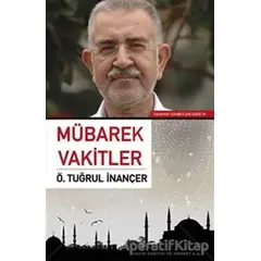 Mübarek Vakitler - Ö. Tuğrul İnançer - Sufi Kitap