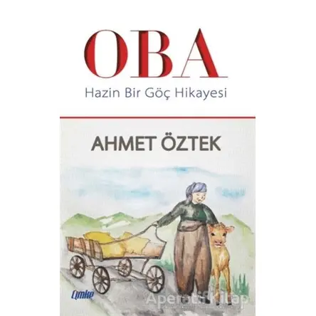 Oba - Hazin Bir Göç Hikayesi - Ahmet Öztek - Çimke Yayınevi