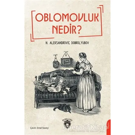 Oblomovluk Nedir ? - Nikolay Aleksandrovich Dobroliubov - Dorlion Yayınları