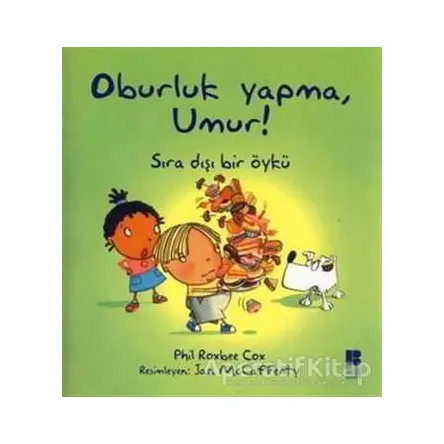 Oburluk Yapma, Umur! - Phil Roxbee Cox - Bilge Kültür Sanat