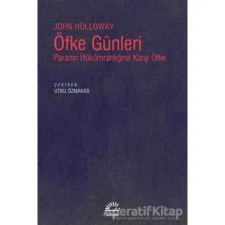 Öfke Günleri - John Holloway - İletişim Yayınevi