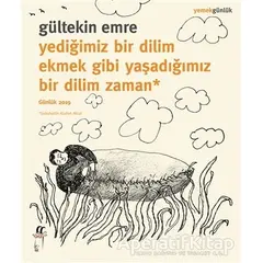 Yediğimiz Bir Dilim Ekmek Gibi Yaşadığımız Bir Dilim Zaman - Gültekin Emre - Oğlak Yayıncılık