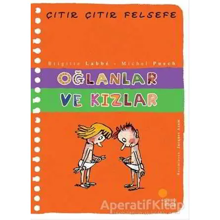 Oğlanlar ve Kızlar - Çıtır Çıtır Felsefe 4 - Brigitte Labbe - Günışığı Kitaplığı