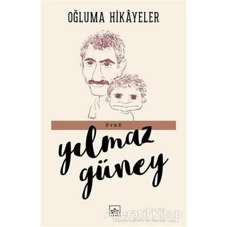 Oğluma Hikayeler - Yılmaz Güney - İthaki Yayınları