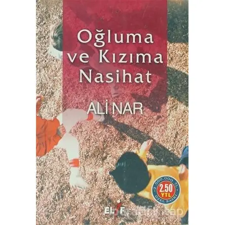 Oğluma ve Kızıma Nasihat - Ali Nar - Elif Yayınları