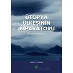 Ütopya Ülkesinin İmparatoru - Bekir Yıldırım - Ey Yayınları