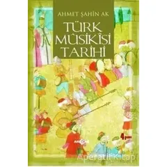 Türk Musikisi Tarihi - Ahmet Şahin Ak - Akçağ Yayınları