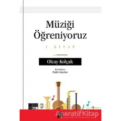 Müziği Öğreniyoruz 1. Kitap - Olcay Kolçak - Pan Yayıncılık