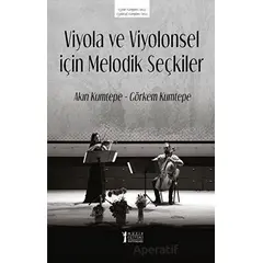 Viyola ve Viyolonsel İçin Melodik Seçkiler - Görkem Kumtepe - Müzik Eğitimi Yayınları