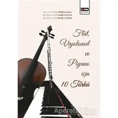 Flüt, Viyolonsel ve Piyano için 10 Türkü - Burcu Özer - Eğitim Yayınevi - Bilimsel Eserler