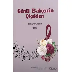 Gönül Bahçemin Çiçekleri - Ertuğrul Ottekin - Liman Yayınevi