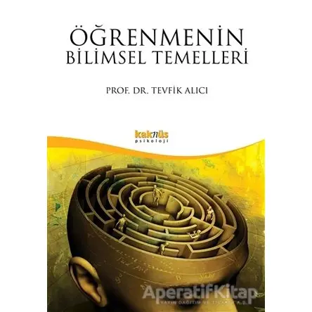 Öğrenmenin Bilimsel Temelleri - Tevfik Alıcı - Kaknüs Yayınları