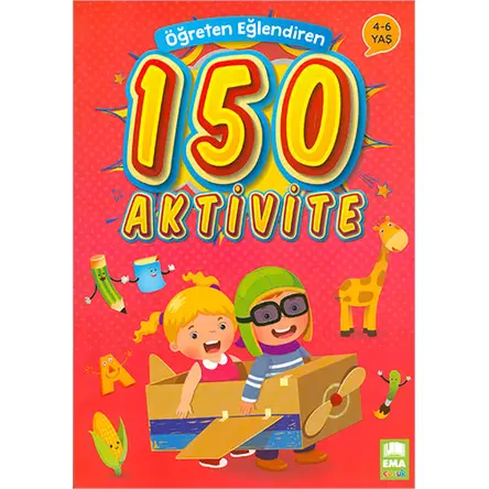 Öğreten Eğlendiren 150 Aktivite Ema Çocuk