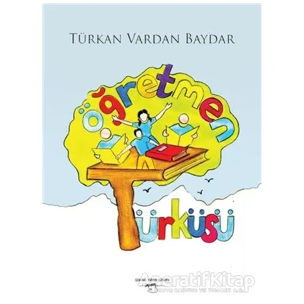 Öğretmen Türküsü - Türkan Vardan Baydar - Sokak Kitapları Yayınları