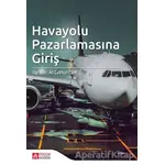 Havayolu Pazarlamasına Giriş - Ali Ceyhun Cam - Pegem Akademi Yayıncılık