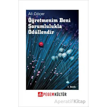 Öğretmenim Beni Sorumlulukla Ödüllendir - Ali Göçer - Pegem Akademi Yayıncılık