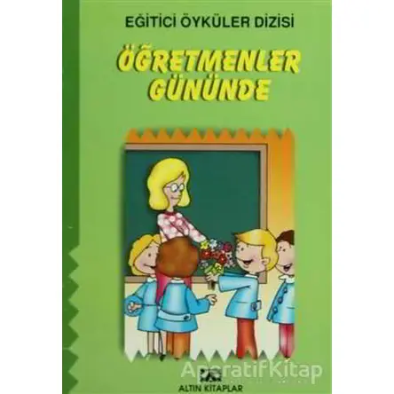 Öğretmenler Gününde - Kolektif - Altın Kitaplar - Çocuk Kitapları