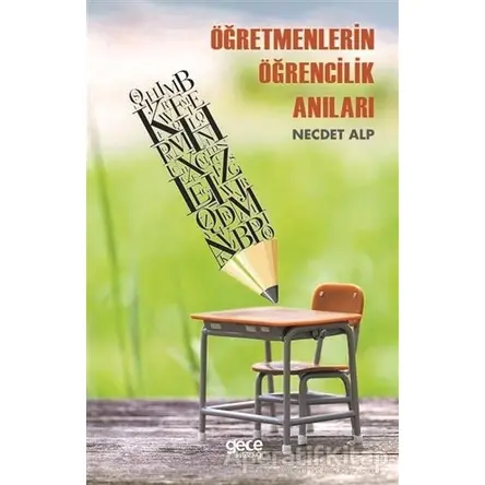 Öğretmenlerin Öğrencilik Anıları - Necdet Alp - Gece Kitaplığı