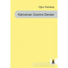 Kahraman Üzerine Dersler - Oğuz Karakaş - Ebabil Yayınları