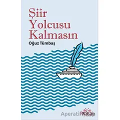 Şiir Yolcusu Kalmasın - Oğuz Tümbaş - Pagos Yayınları