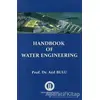 Handbook Of Water Engineering - Atıl Bulu - Okan Üniversitesi Kitapları