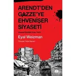 Arendtden Gazzeye Ehvenişer Siyaseti - Eyal Weizman - Açılım Kitap