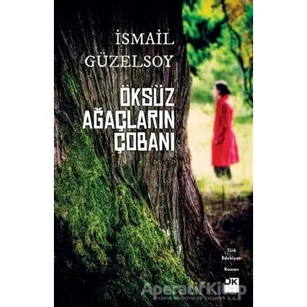 Öksüz Ağaçların Çobanı - İsmail Güzelsoy - Doğan Kitap