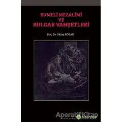 Rumeli Mezalimi ve Bulgar Vahşetleri - Oktay Bozan - Hiperlink Yayınları