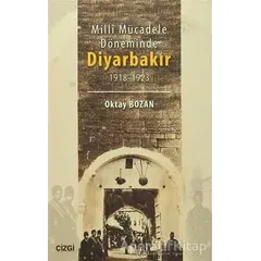 Milli Mücadele Döneminde Diyarbakır - Oktay Bozan - Çizgi Kitabevi Yayınları