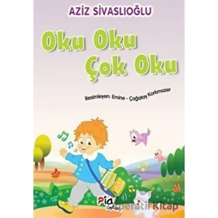 Oku Oku Çok Oku - Aziz Sivaslıoğlu - Pia Çocuk Yayınları