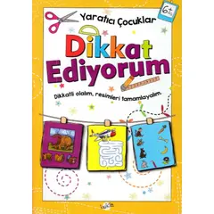 Dikkat Ediyorum 6 Yaş - Yaratıcı Çocuklar - Kolektif - Kukla Yayınları