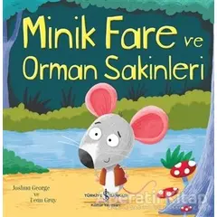 Minik Fare ve Orman Sakinleri - Joshua George - İş Bankası Kültür Yayınları