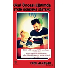 Okul Öncesi Eğitimde Etkin Öğrenme Sistemi - Cenk Alyanak - Platanus Publishing