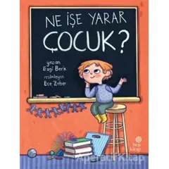 Ne İşe Yarar Çocuk? - Ezgi Berk - Hep Kitap