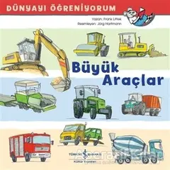 Büyük Araçlar - Dünyayı Öğreniyorum - Frank Littek - İş Bankası Kültür Yayınları