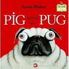 Pig Adında Bir Pug - Aaron Blabey - Beyaz Balina Yayınları