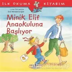 Minik Elif Anaokuluna Başlıyor - Liane Schneider - İş Bankası Kültür Yayınları