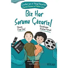 Biz Her Sorunu Çözeriz! - Çocuklar İçin 21. Yüzyıl Becerileri - Eleştirel Düşünme Ve Problem Çözme