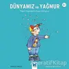 Dünyamız ve Yağmur - Shirley Willis - Mavi Kelebek Yayınları