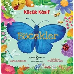 Böcekler - Küçük Kaşif - Carol Lawrence - İş Bankası Kültür Yayınları