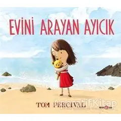 Evini Arayan Ayıcık - Tom Percival - Beta Kids