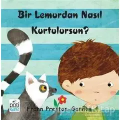 Bir Lemurdan Nasıl Kurtulursun? - Frann Preston-Gannon - Pötikare Yayıncılık