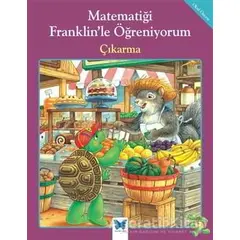 Matematiği Franklin’le Öğreniyorum: Çıkarma - Rosemarie Shannon - Mavi Kelebek Yayınları